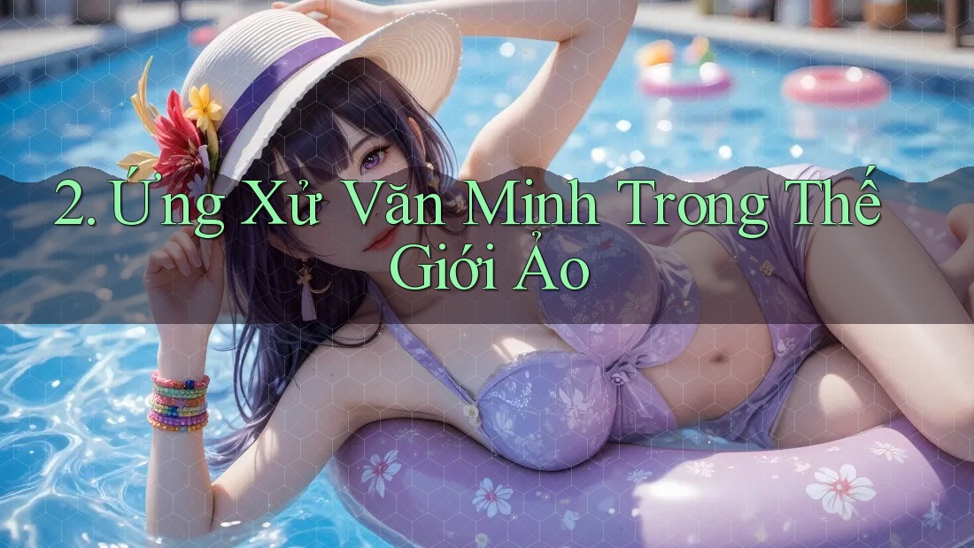 2. Ứng Xử Văn Minh Trong Thế Giới Ảo