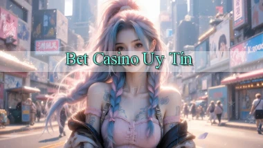 bet Casino uy tín