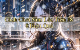 cách chơi sâm lốc trên j88 hiệu quả