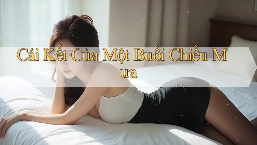 Cái Kết Của Một Buổi Chiều Mưa