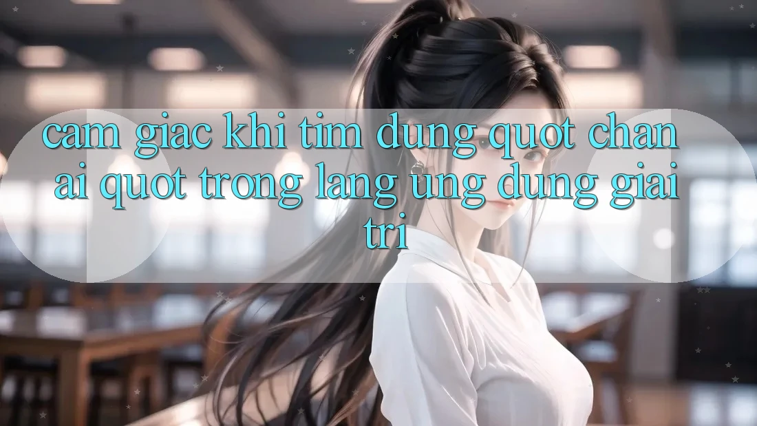 Cảm giác khi tìm đúng " chân ái" trong làng ứng dụng giải trí