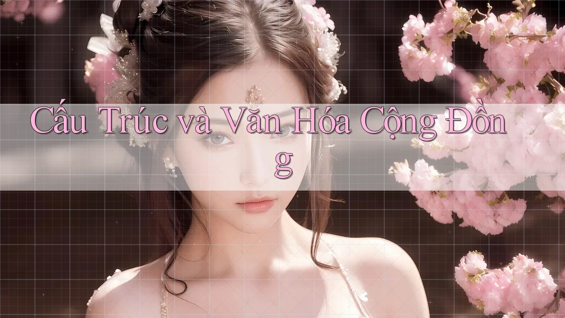 Cấu Trúc và Văn Hóa Cộng Đồng Cấu Trúc và Văn Hóa Cộng Đồng