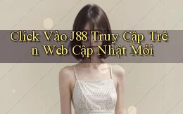 click vào j88 truy cập trên web cập nhật mới