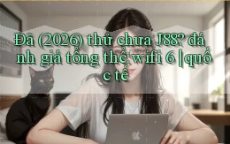 Đã (2026) thử chưa J88 đánh giá tổng thể wifi 6 quốc tế