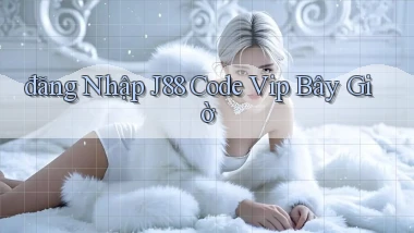 đăng nhập j88 code vip bây giờ