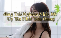 đáng trải nghiệm nhất j88 uy tín nhất Tiền Giang