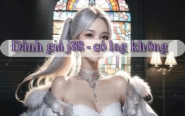 Đánh giá j88   có lag không