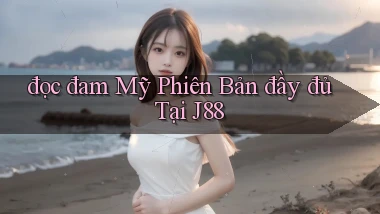 đọc đam mỹ phiên bản đầy đủ tại j88