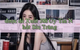 được đề xuất j88 uy tín nhất Sóc Trăng