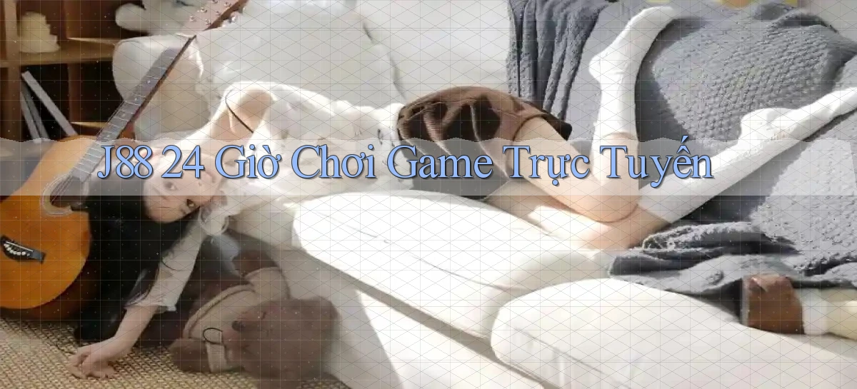 j88 24 giờ chơi game trực tuyến