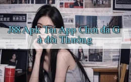 j88  apk tải app chơi đá gà đổi thưởng