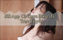 j88 app cá cược bóng đá trực tuyến