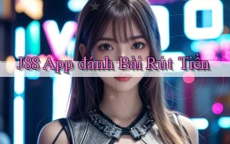 j88 app đánh bài rút tiền