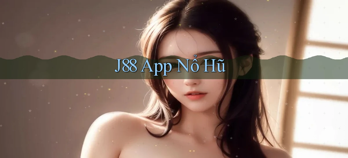 j88 app nổ hũ