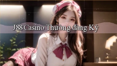j88 casino thưởng đăng ký