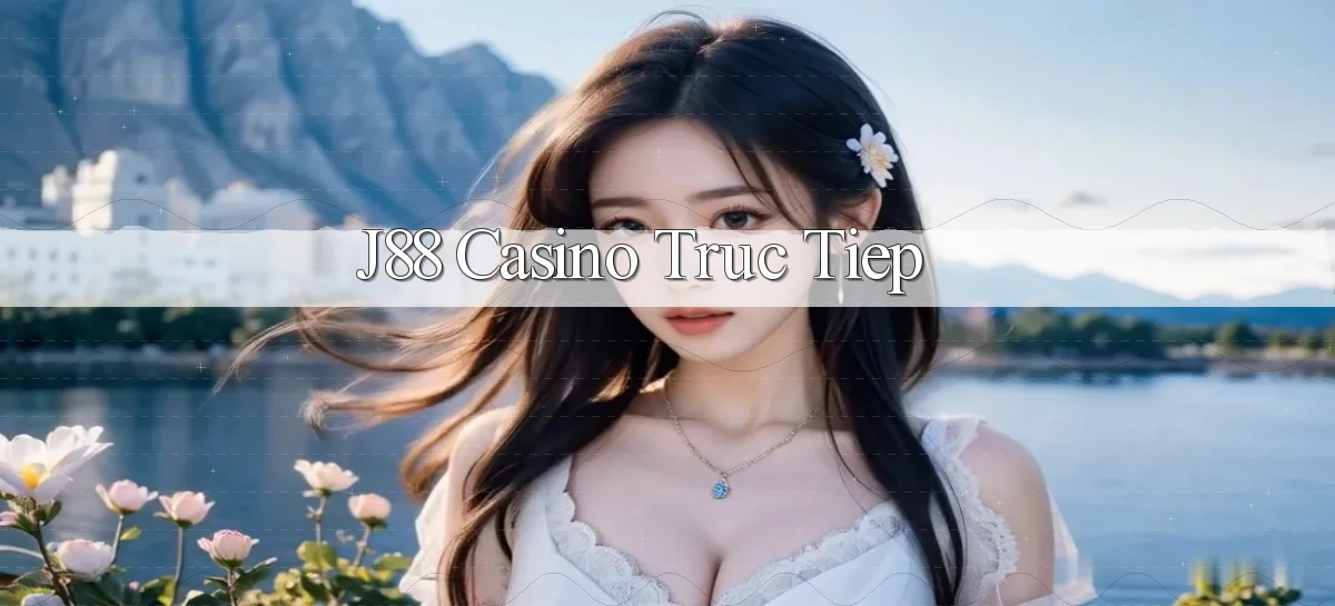 j88 casino truc tiep