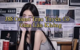 j88 casino trực tuyến có gian lận không