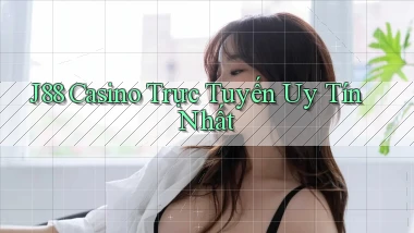 j88 casino trực tuyến uy tín nhất