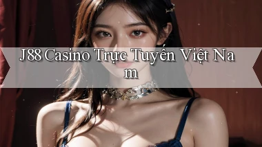 j88 casino trực tuyến việt nam