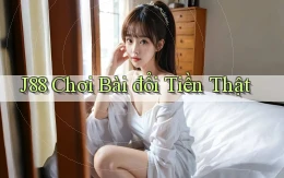 j88  chơi bài đổi tiền thật