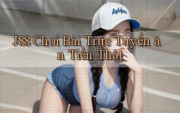 j88  chơi bài trực tuyến ăn tiền thật