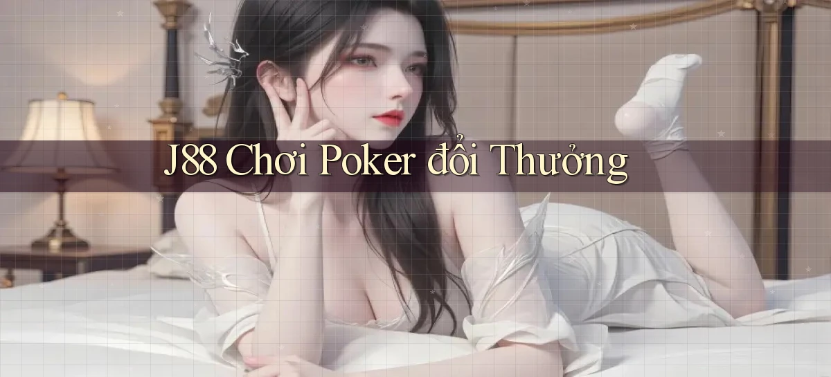 j88  chơi poker đổi thưởng