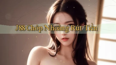 j88 chớp nhoáng rút tiền