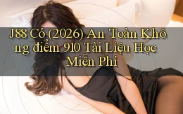 j88 có (2026) an toàn không điểm 910 tài liệu học miễn phí