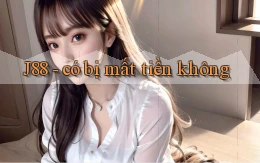J88   có bị mất tiền không