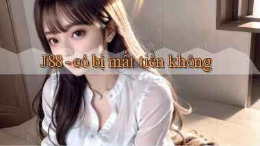 J88   có bị mất tiền không