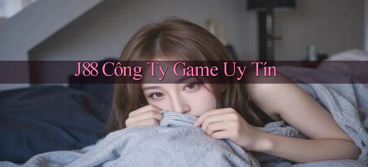 j88  công ty game uy tín