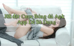 j88  đặt cược bóng đá apk app dễ sử dụng