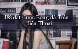 j88  đặt cược bóng đá trên điện thoại