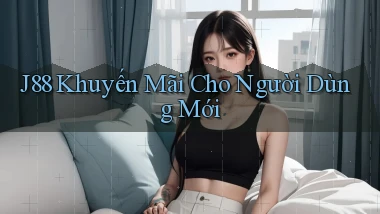 j88  khuyến mãi cho người dùng mới