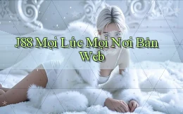 j88 mọi lúc mọi nơi bản web