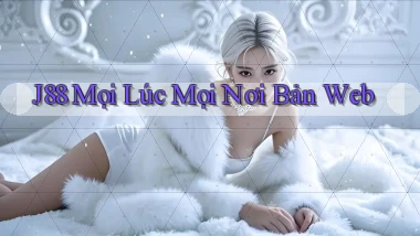 j88 mọi lúc mọi nơi bản web