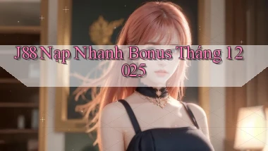 j88 nạp nhanh bonus tháng 1 2025