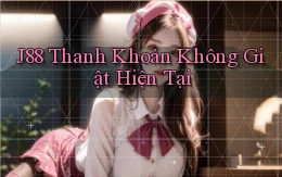 j88 thanh khoản không giật hiện tại