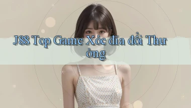 j88  top game xóc đĩa đổi thưởng