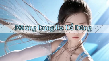 j88  ứng dụng ios dễ dùng