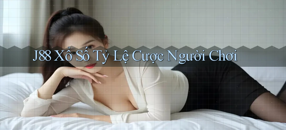 j88  xổ số tỷ lệ cược người chơi