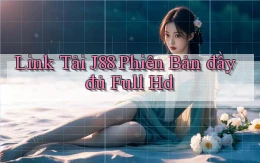 link tải j88 phiên bản đầy đủ full hd