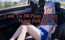 link tải j88 phim trưởng thành full hd