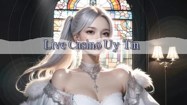 Live Casino uy tín