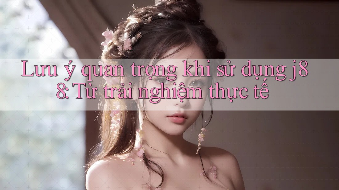 Lưu ý quan trọng khi sử dụng j88: Từ trải nghiệm thực tế Lưu ý quan trọng khi sử dụng j88: Từ trải nghiệm thực tế