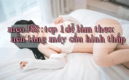 mẹo J88 top 1 dễ làm theo nền tảng máy cấu hình thấp