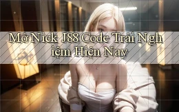 mở nick j88 code trải nghiệm hiện nay