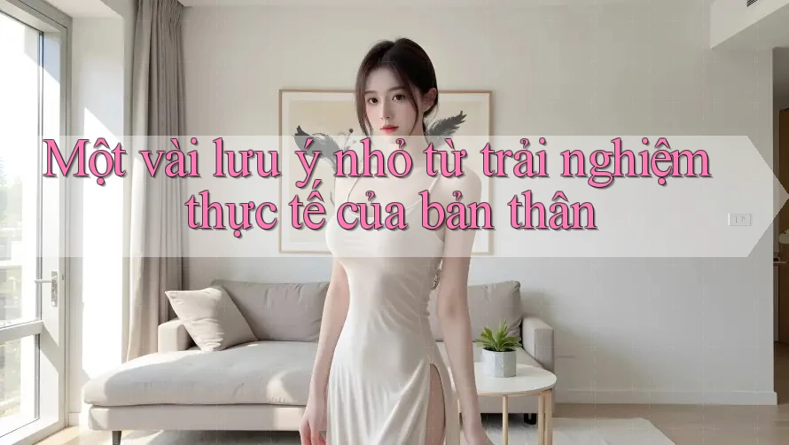 Một vài lưu ý nhỏ từ trải nghiệm thực tế của bản thân Một vài lưu ý nhỏ từ trải nghiệm thực tế của bản thân