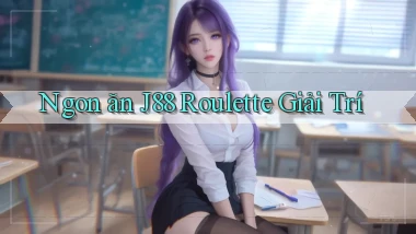 ngon ăn j88 roulette giải trí