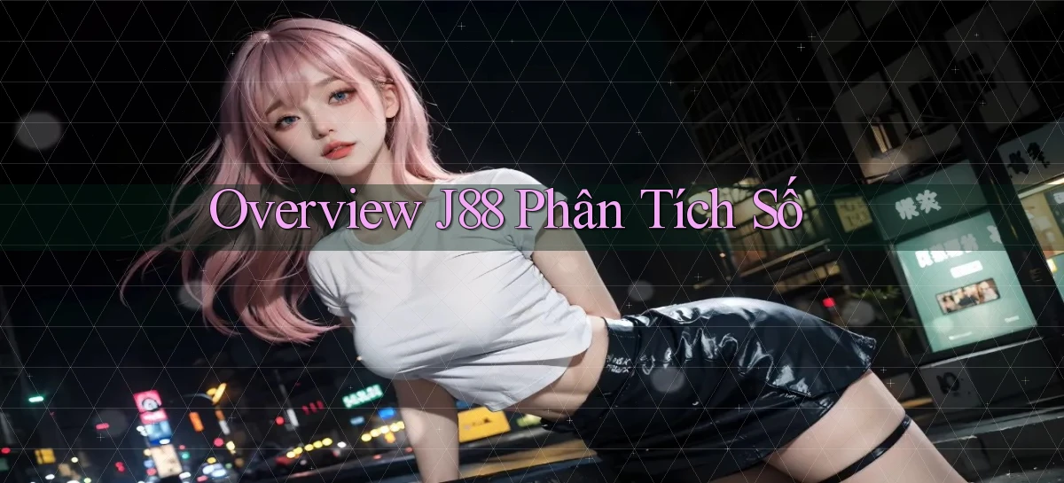 overview j88 phân tích số